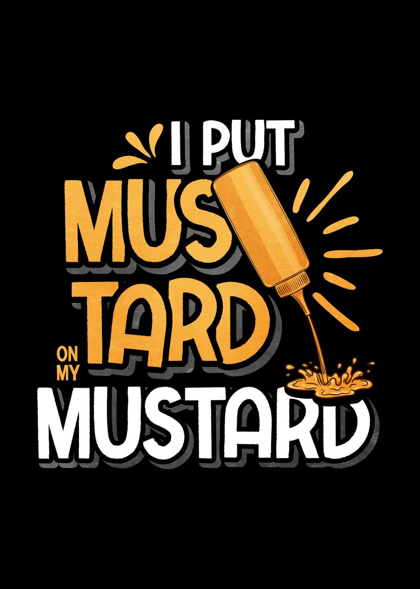 'Put Mustard Sauce Gift' Poster by Hexor  | Displate