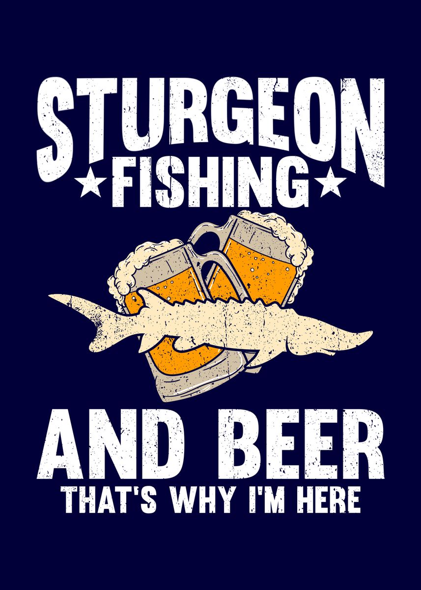 'Sturgeon Fishing And Beer' Poster by MzumO  | Displate
