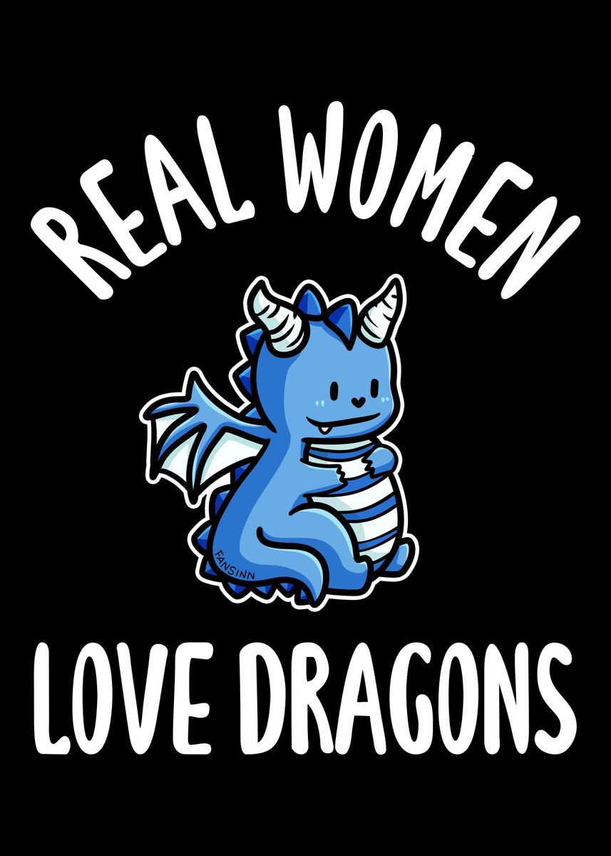 'Real Women Love Dragons' Poster by fansinn  | Displate