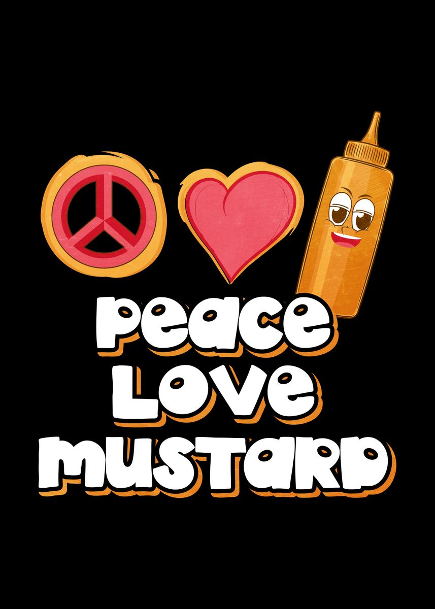 'Peace Love Mustard Gift' Poster by Hexor  | Displate