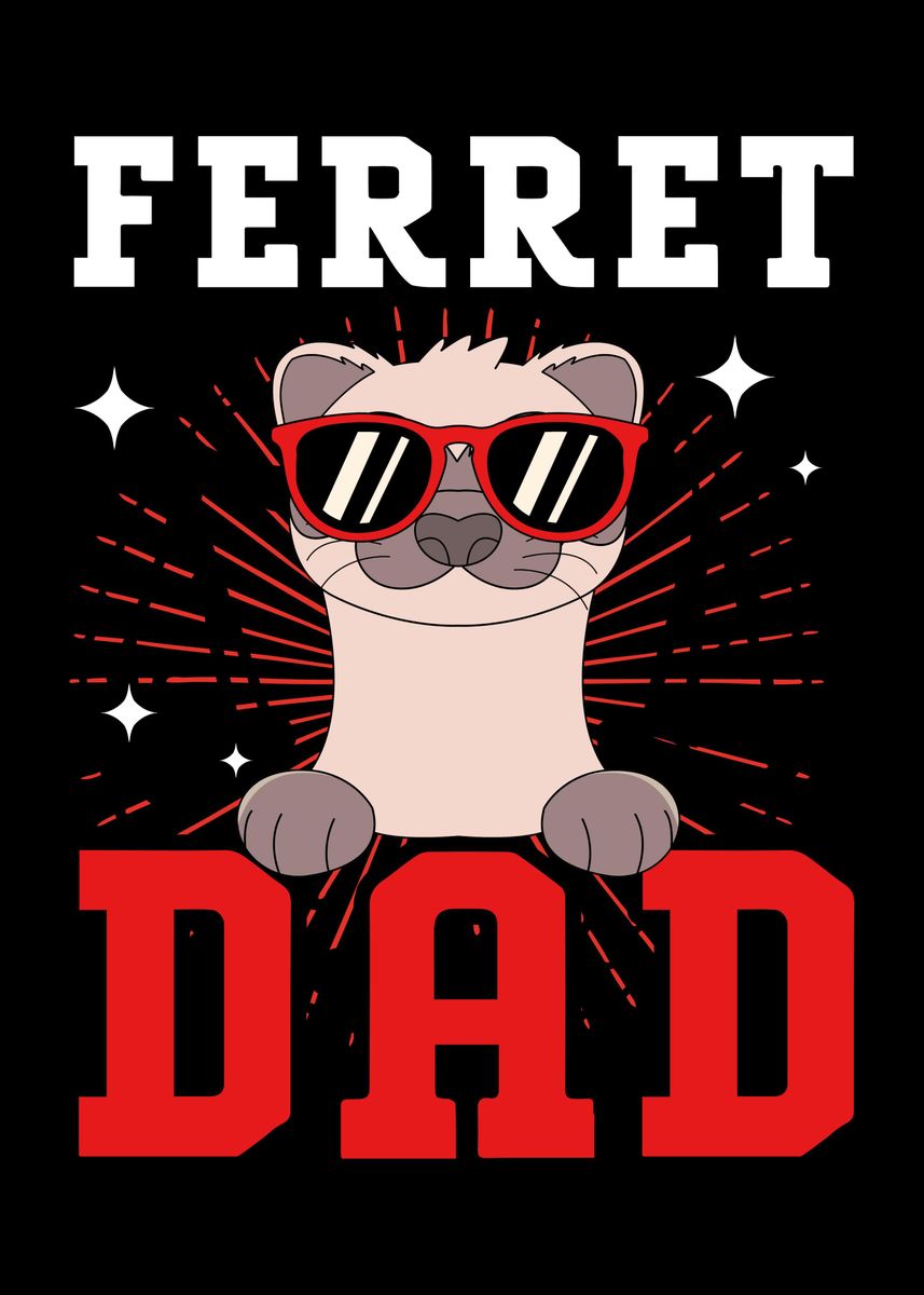 'Ferret Dad' Poster by FunnyGifts  | Displate