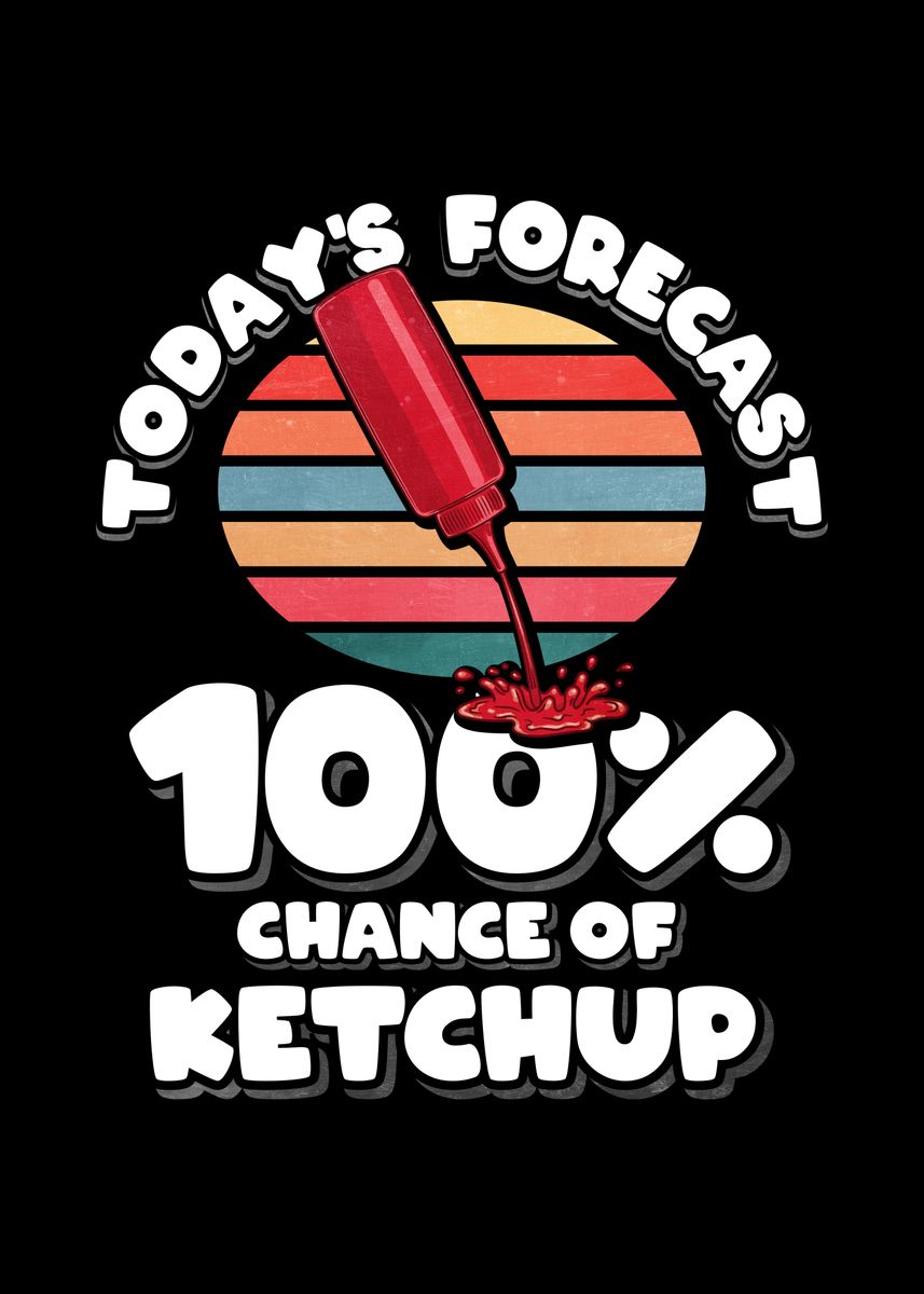 'Ketchup Forecast Gift' Poster by Hexor  | Displate