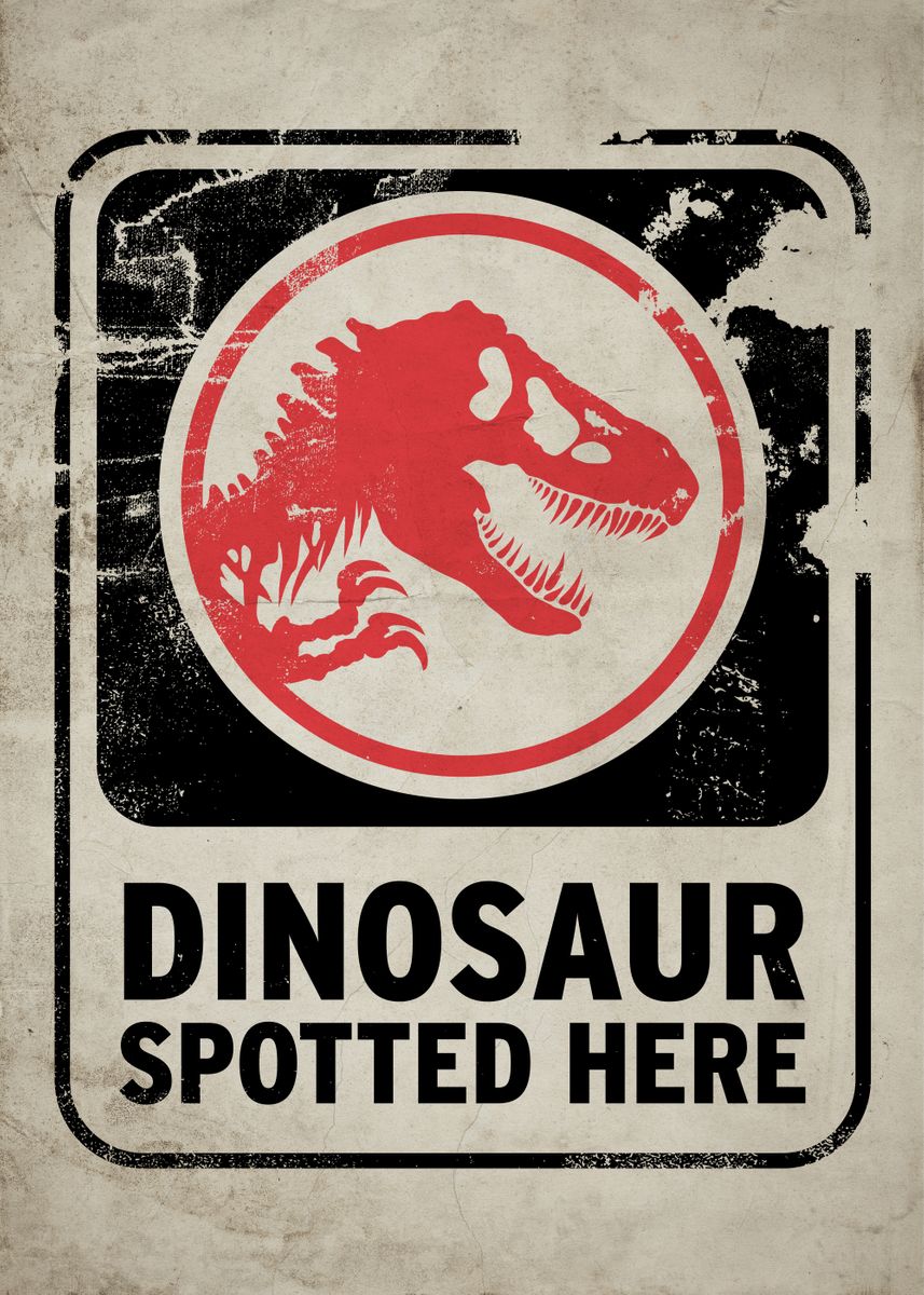 'Dinosaur Spotted Here' Poster by Jurassic World  | Displate