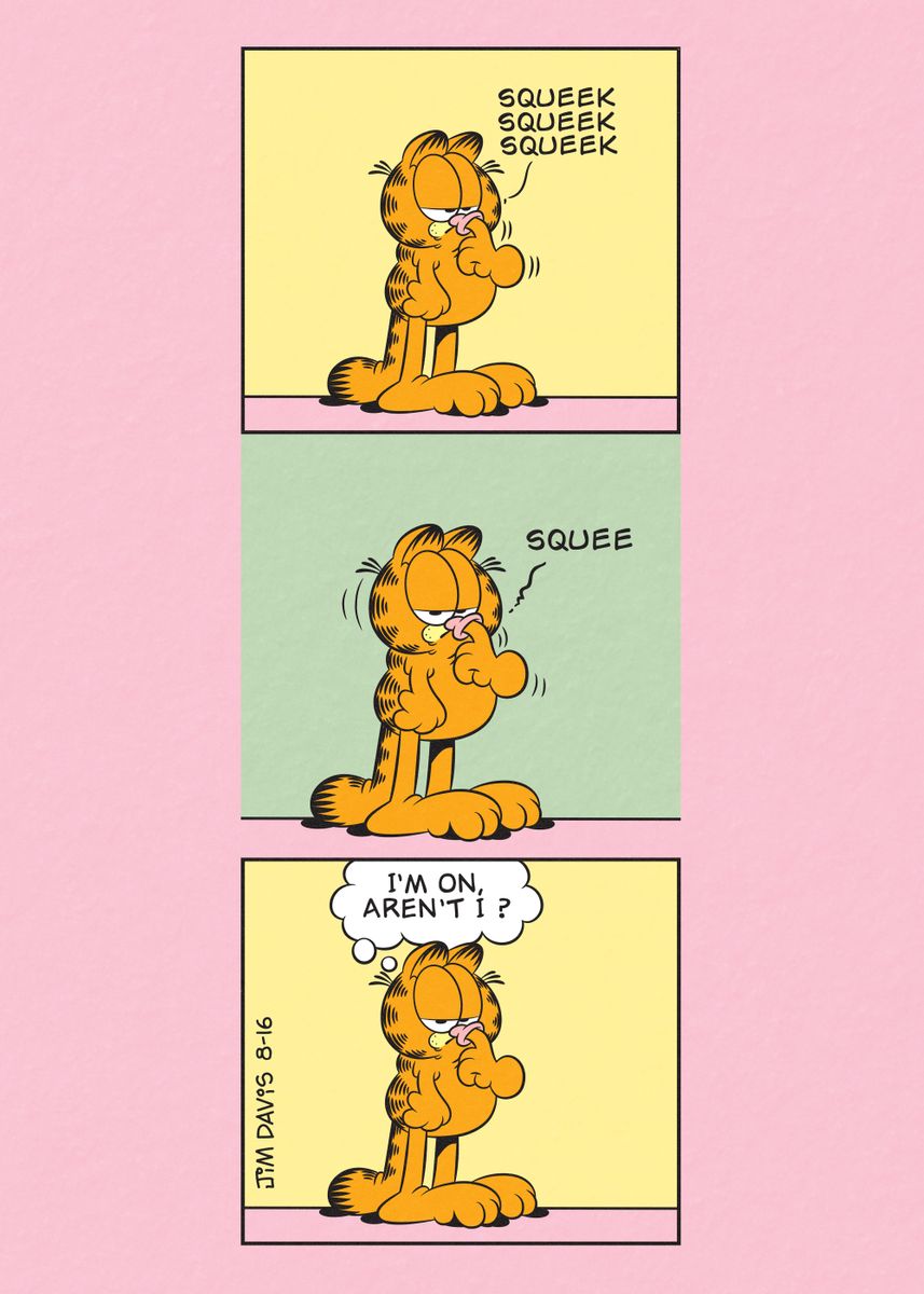 'I`m On, Aren`t I?' Poster by Garfield  | Displate