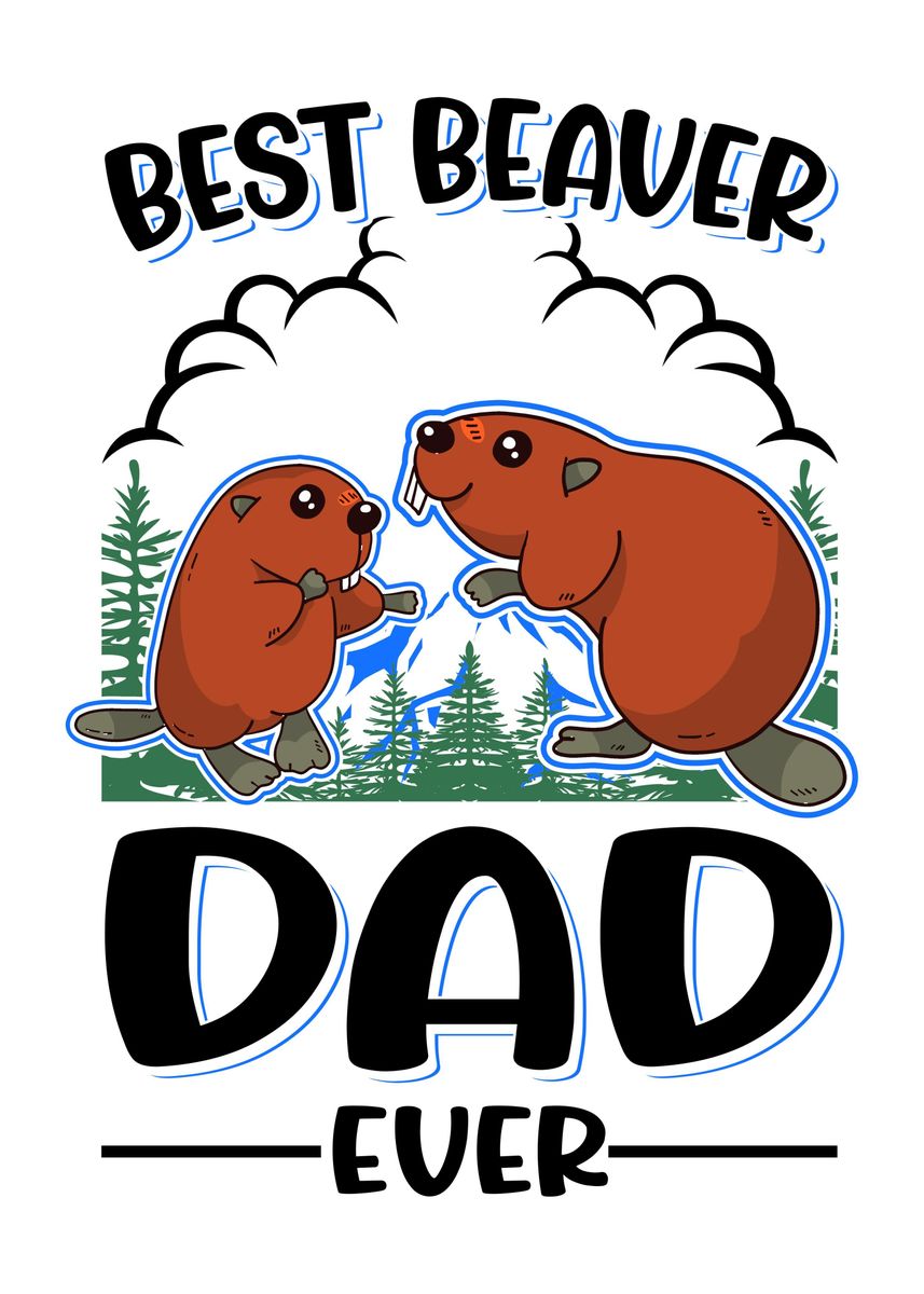 'Best Beaver Dad Ever' Poster by FavoritePlates  | Displate