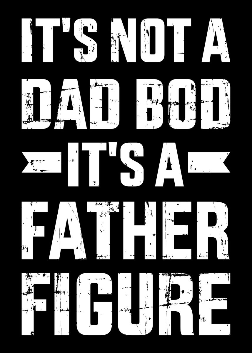 'Its not a dad bod its a ' Poster by Designzz  | Displate
