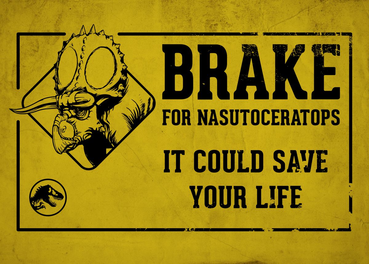 'Brake for Nasutoceratops' Poster by Jurassic World  | Displate