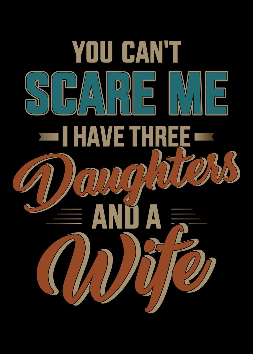 'Cant scare my three daugh' Poster by Designzz  | Displate