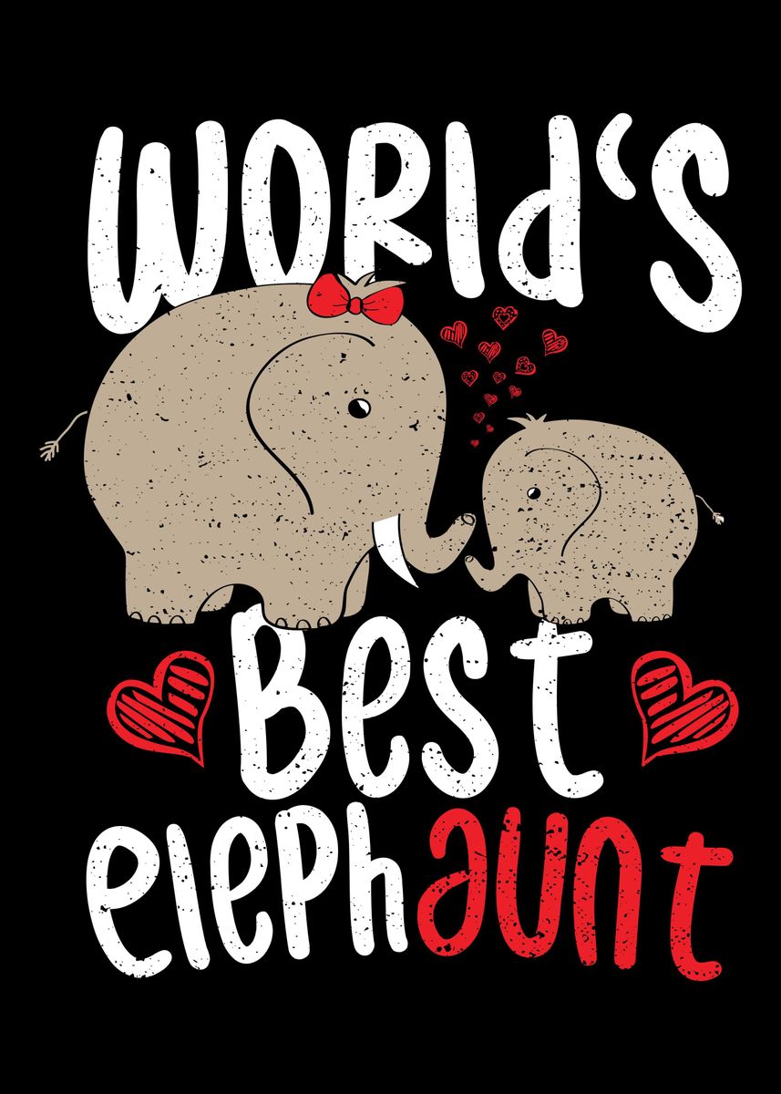 'Worlds Best Elephaunt' Poster by DesignsByJnk5 | Displate