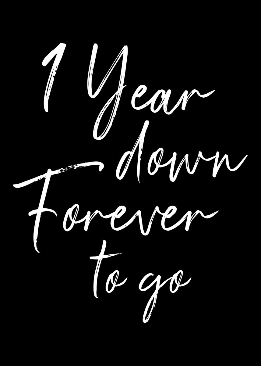 1-year-down-forever-to-go-poster-by-designzz-displate