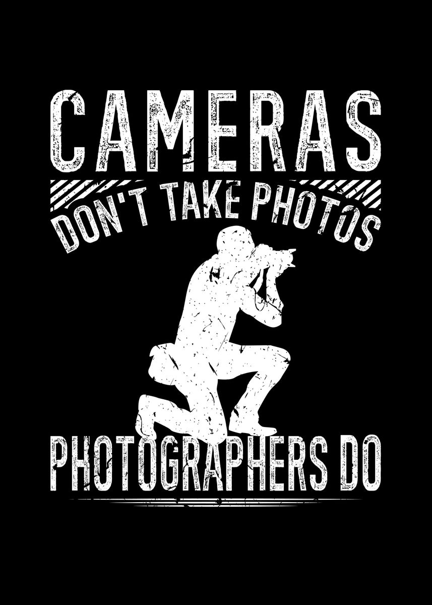 Don't Camera 'Cameras Dont Take Photos' Poster by HumbaHarry Geitner | Displate