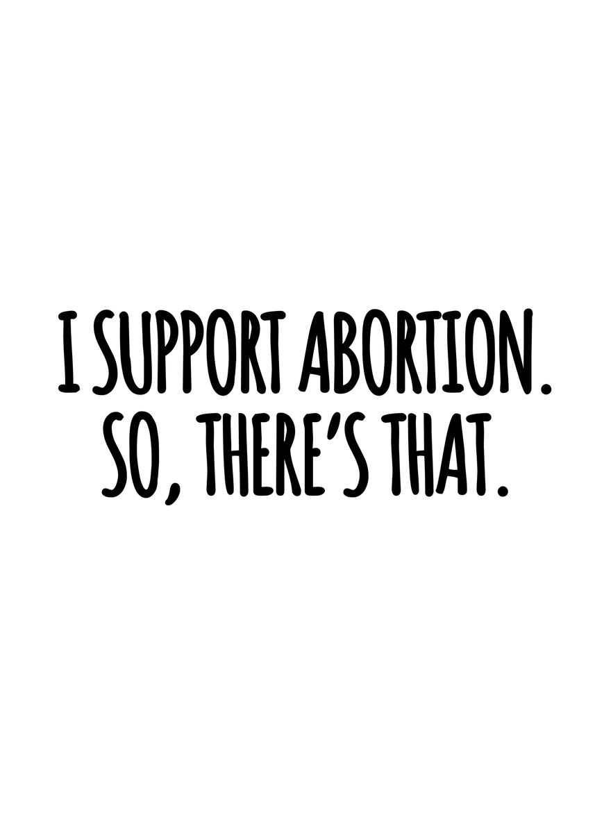 'I Support Abortion' Poster By MarkOnDark | Displate