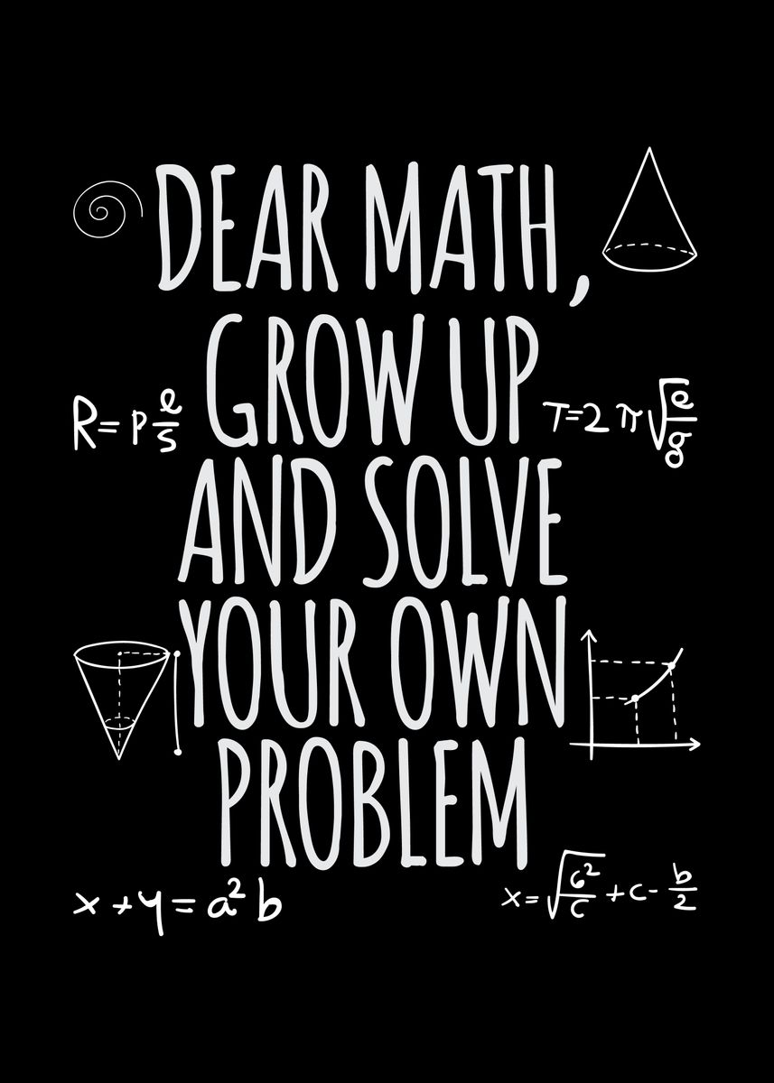 'Dear Math Grow Up And' Poster by ZS C O M M E R C E | Displate