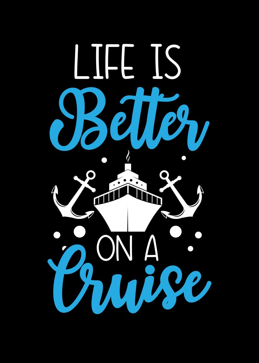 ‘Life Is Better On A Cruise’ Poster by NAO | Displate