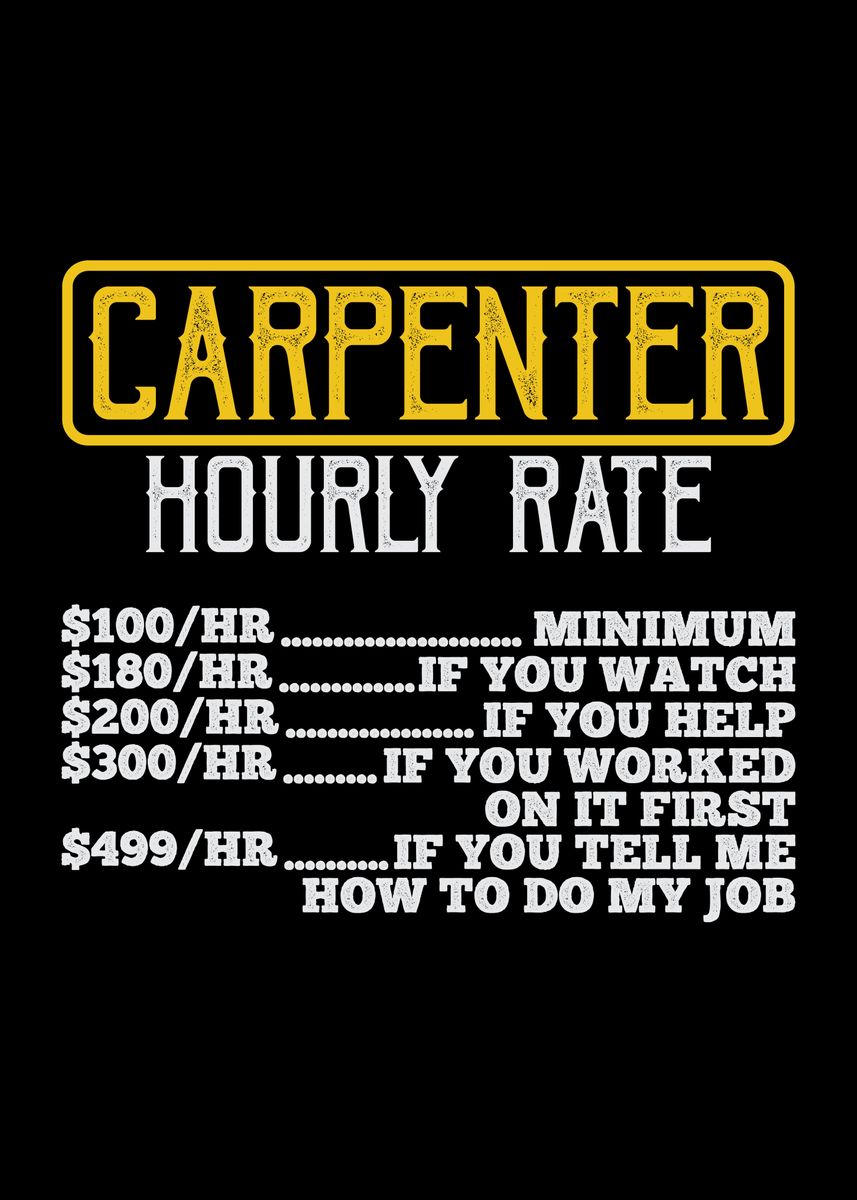 'Carpenter Hourly Rate' Poster by Steven Zimmer Displate