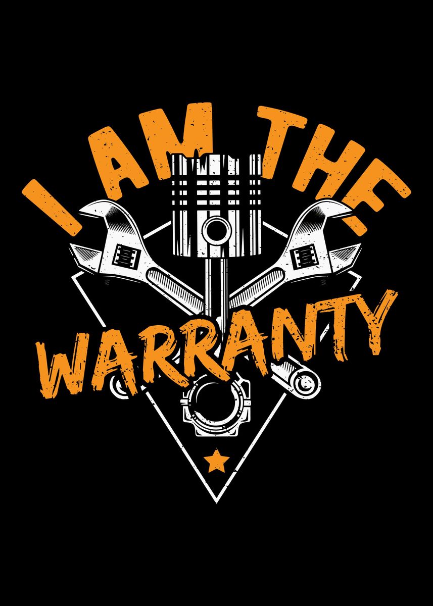 'I Am The Warranty' Poster by DesignsByJnk5 Displate