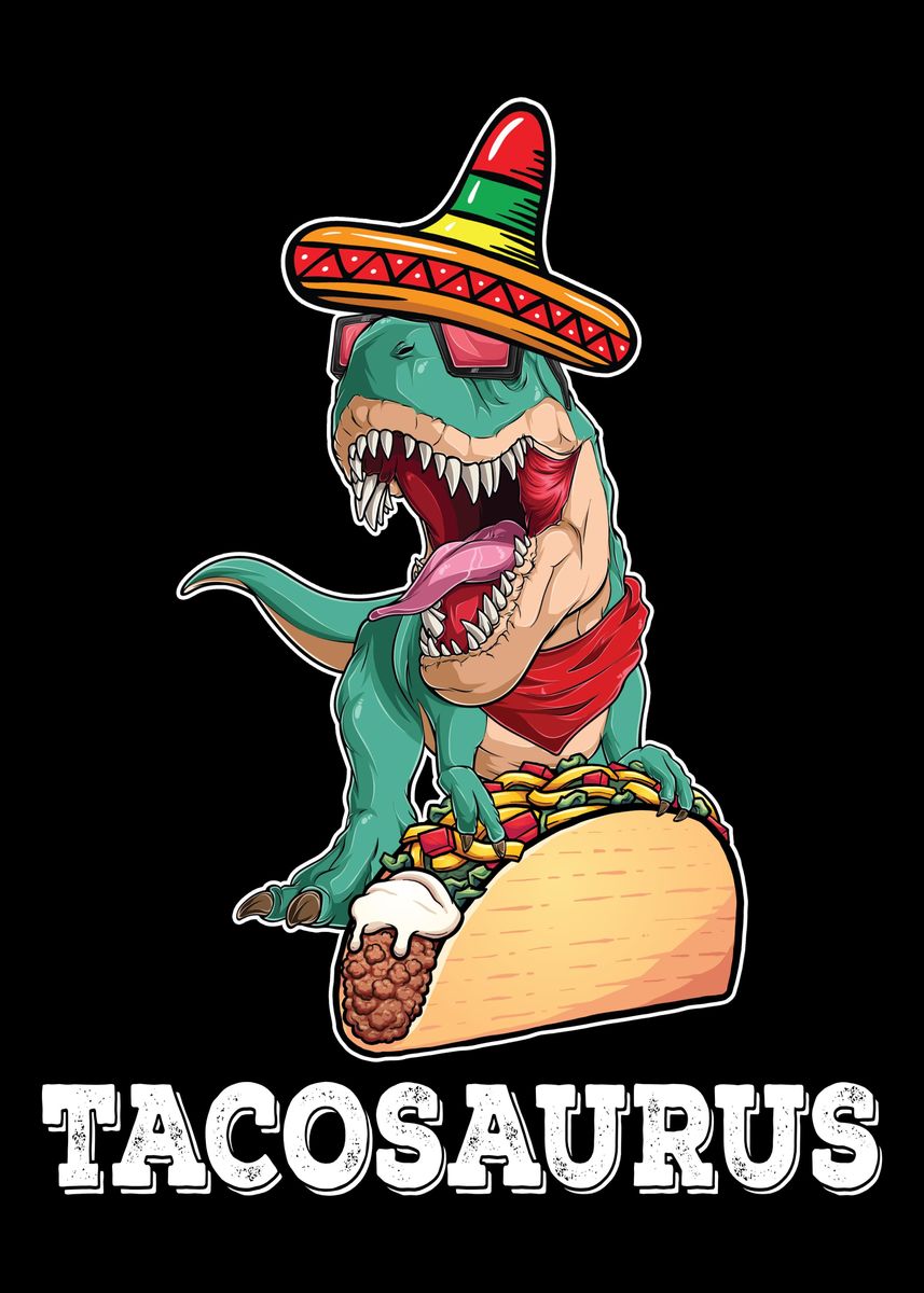 'Taco Trex Fast Food' Poster by professionaldesigns | Displate