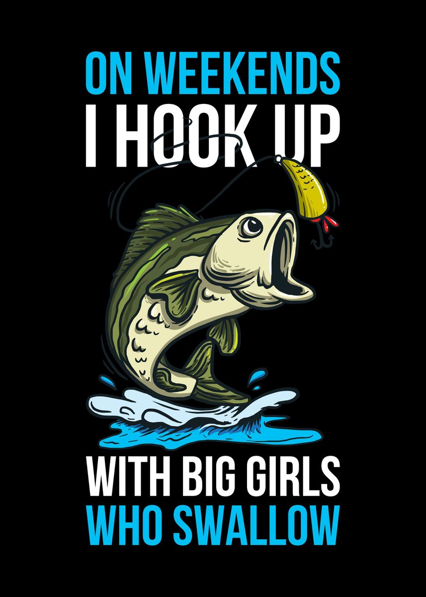 ON WEEKENDS I HOOK UP WITH BIG GIRLS WHO SWALLOW Funny Bass