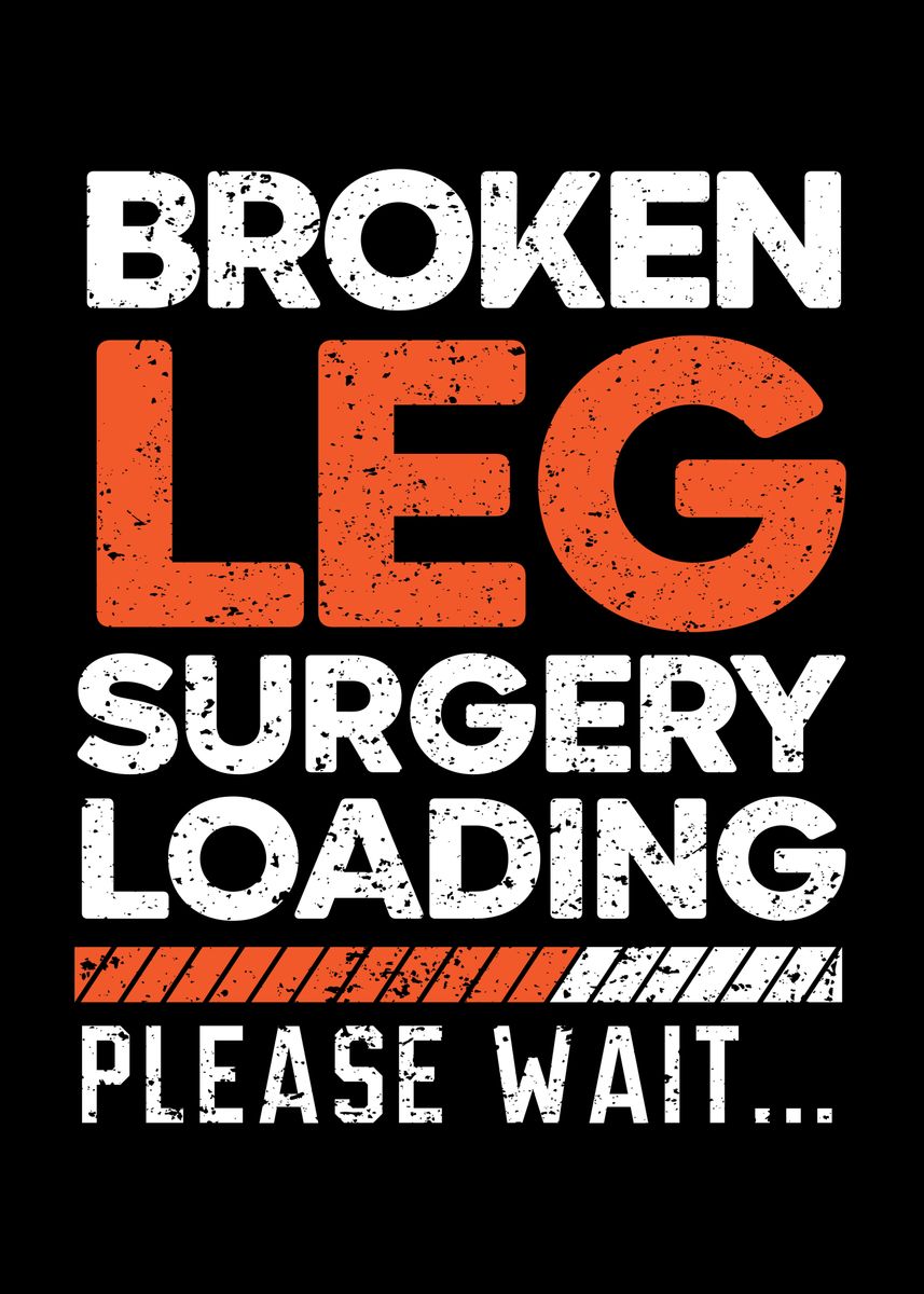 broken-leg-surgery-loading-poster-by-nao-displate