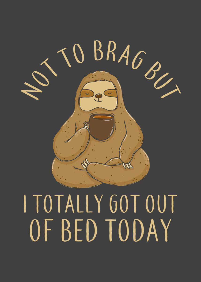 'Sloth Sayings Funny' Poster, picture, metal print, paint by schmugo