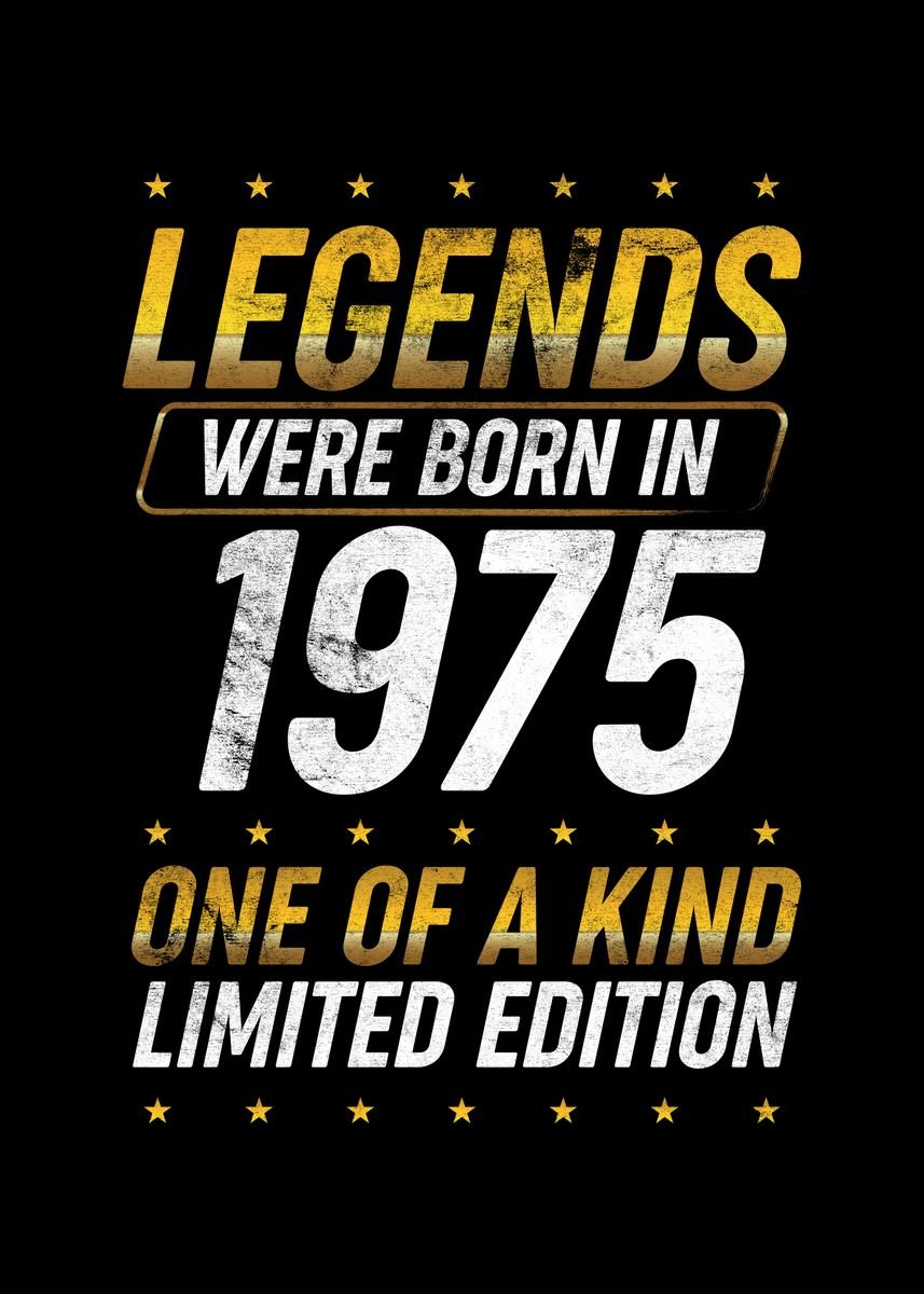 'Legends Were Born In 1975' Poster, Picture, Metal Print, Paint By BeMi ...