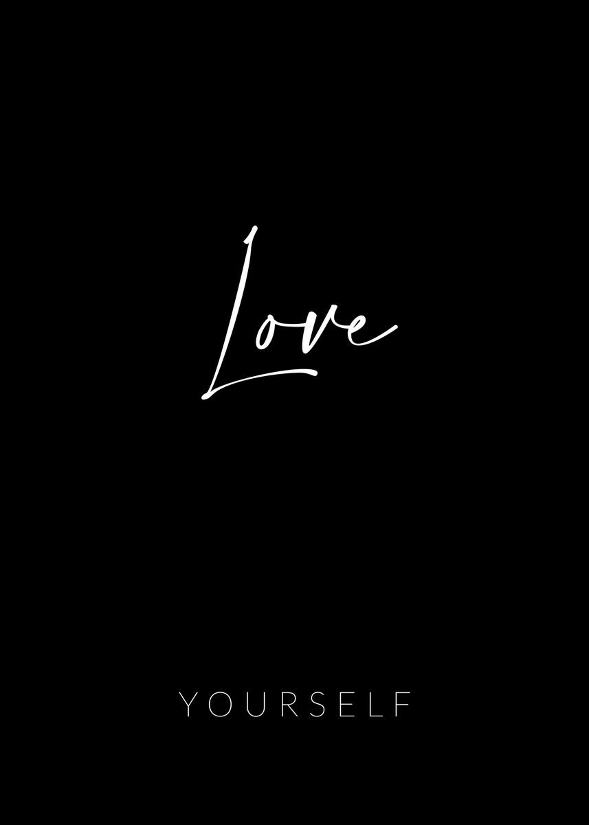 'Love Yourself' Poster, picture, metal print, paint by dkDesign | Displate