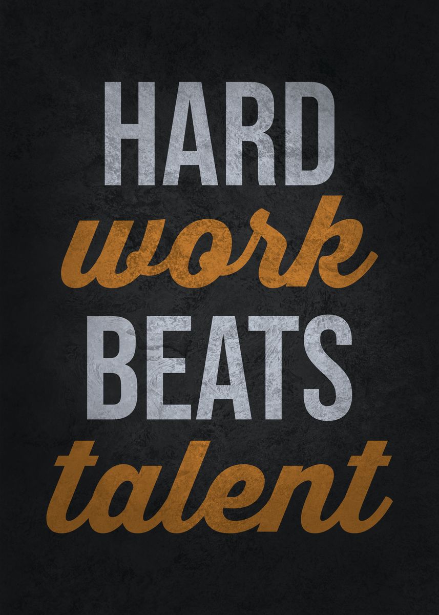 'Hard Work Beats Talent' Poster by CHAN Displate