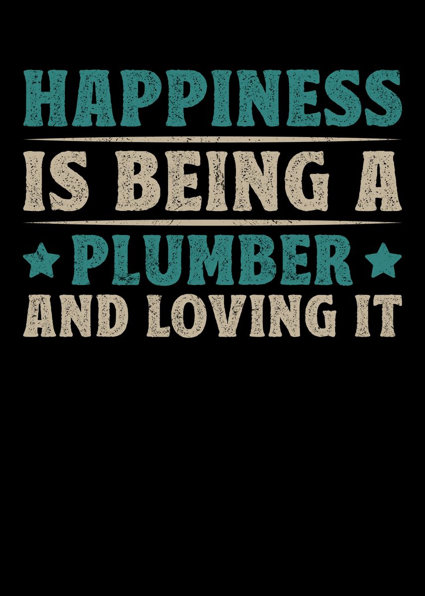 'Happiness Is Being Plumber' Poster, picture, metal print, paint by