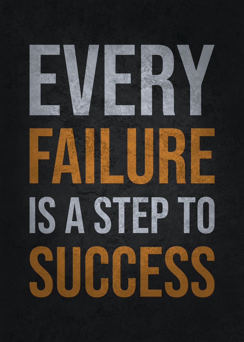 'Failure Is Step To Success' Poster, picture, metal print, paint by ...