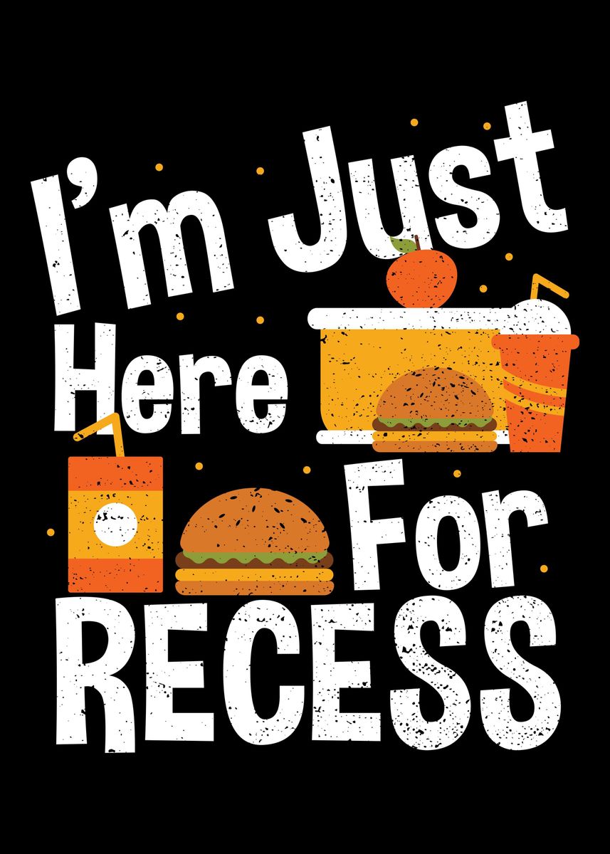 'Im Just Here For Recess' Poster, picture, metal print, paint by ...