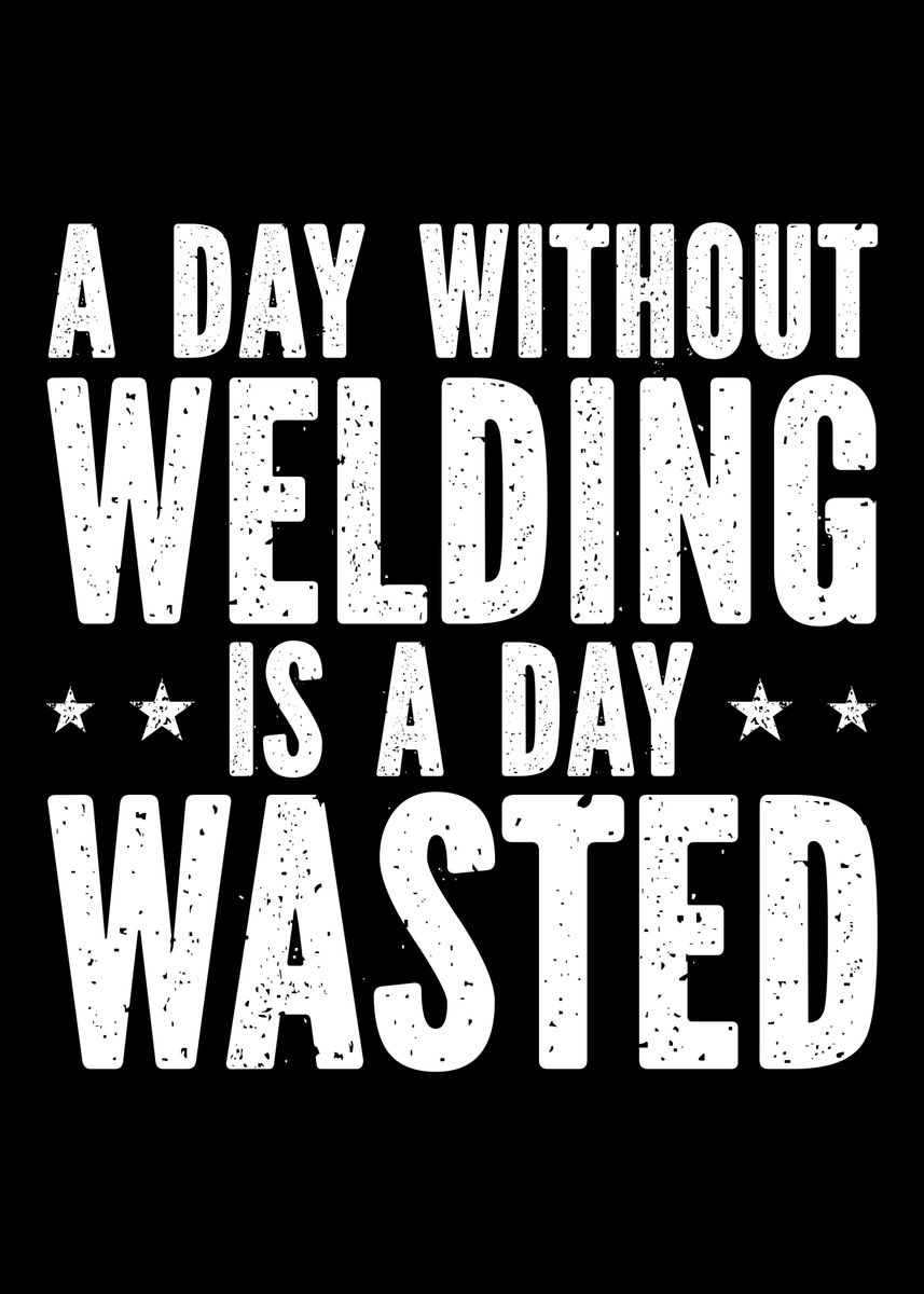 Funny Welder Welding Poster By Aestheticalex Displate 9536