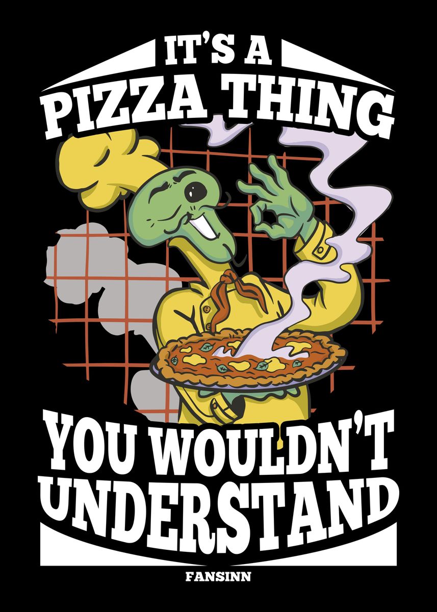 'Its A Pizza Thing You Wou' Poster By Fansinn | Displate