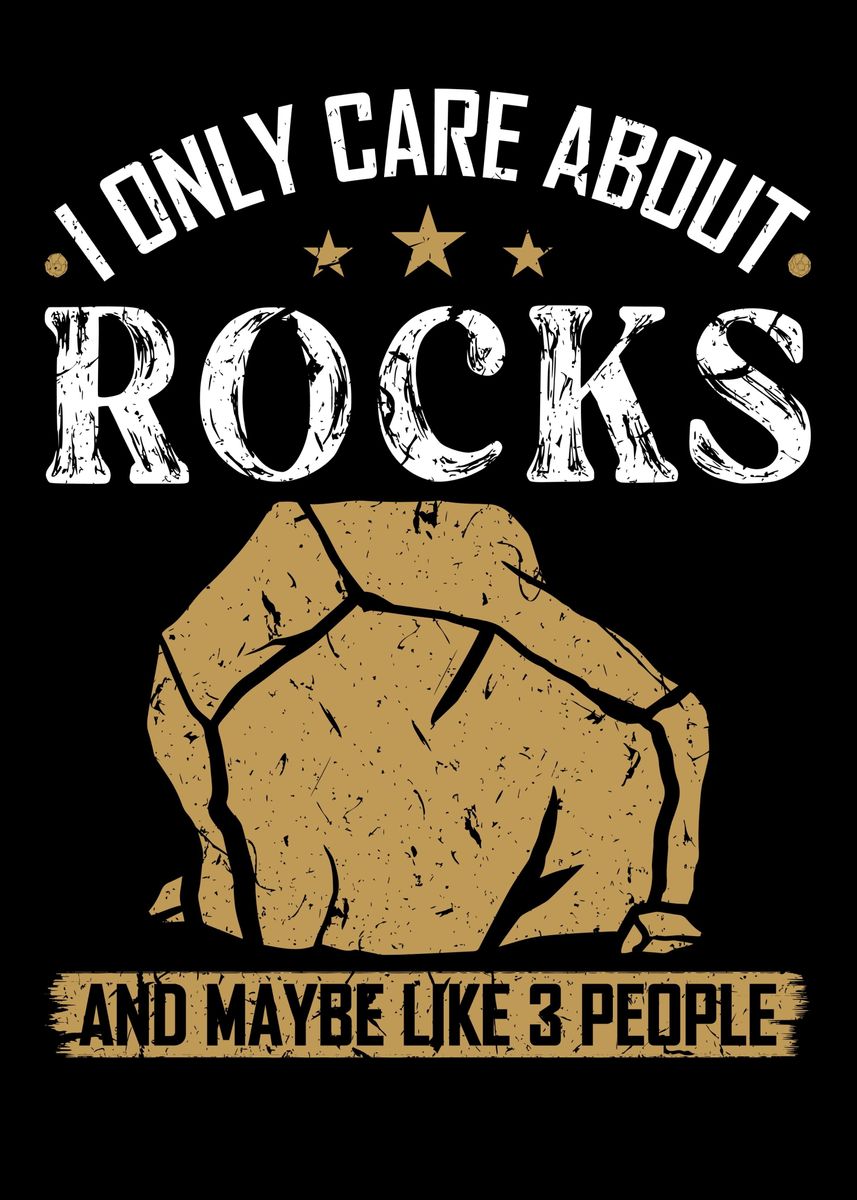 I Only Care About Rocks' Poster by HumbaHarry Geitner