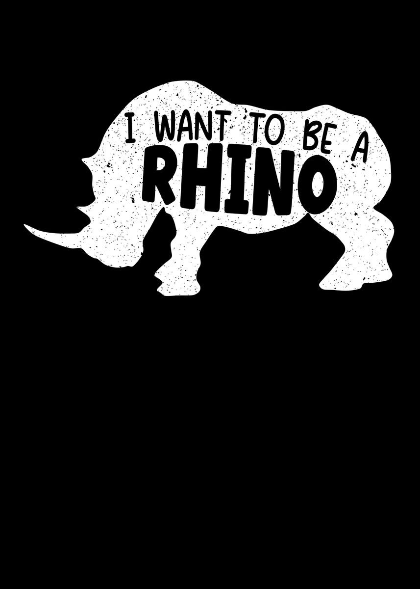 'I Want To Be A Rhino' Poster by NAO | Displate