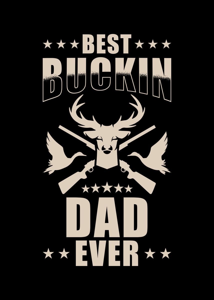 'Best Buckin Dad ever' Poster, picture, metal print, paint by schmugo ...