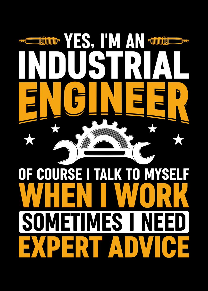 'Im Industrial Engineer' Poster, picture, metal print, paint by Lukes ...