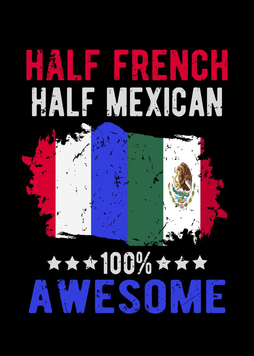 'Half French Half Mexican' Poster, picture, metal print, paint by