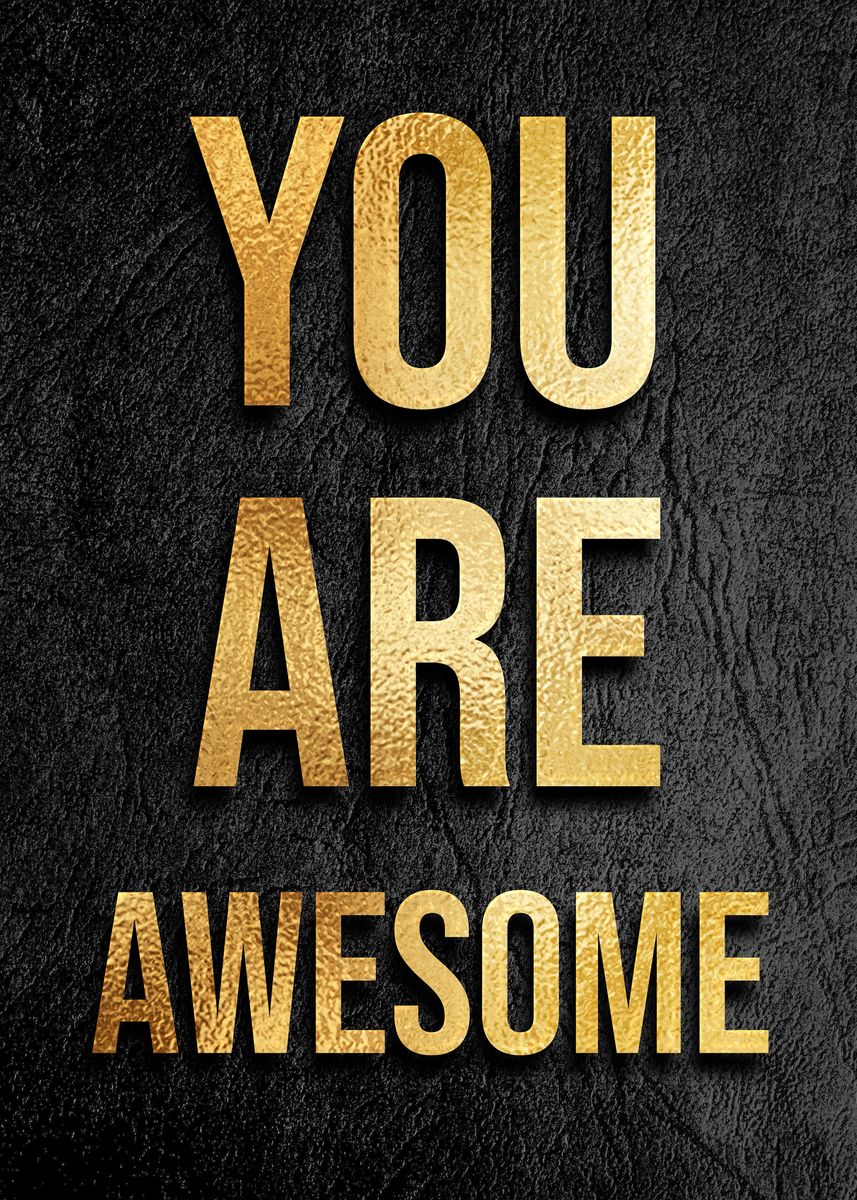 'You are awesome gold quote' Poster, picture, metal print, paint by ...