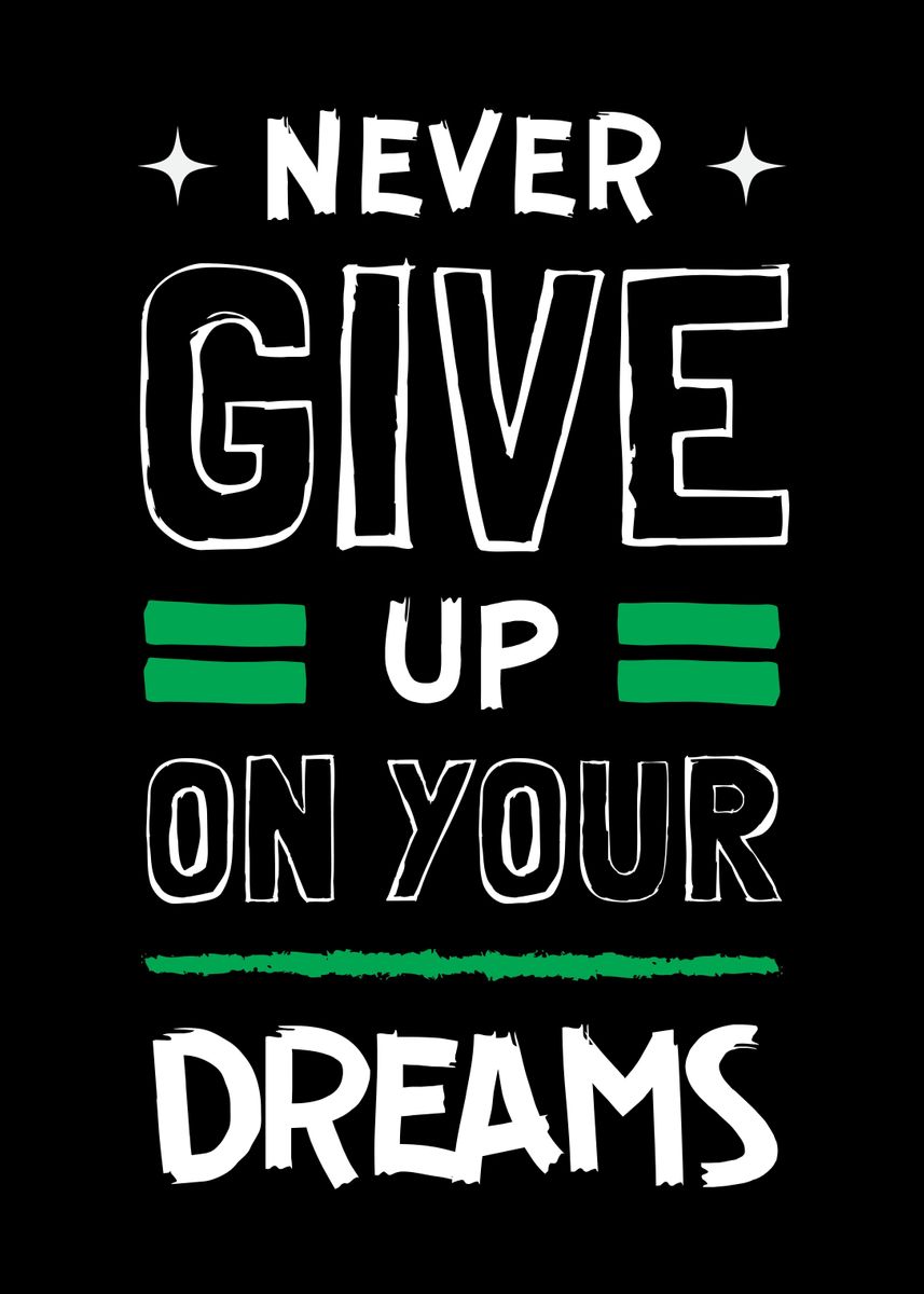 'Never Give Up On Your' Poster, picture, metal print, paint by ...