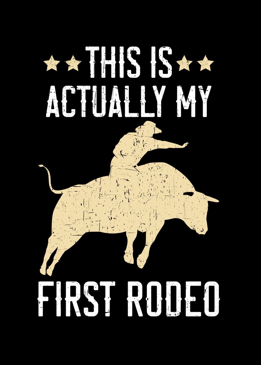 'Actually My First Rodeo' Poster, picture, metal print, paint by NAO ...