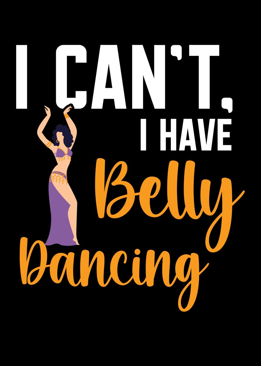 'I Have Belly Dancing' Poster, picture, metal print, paint by NAO ...