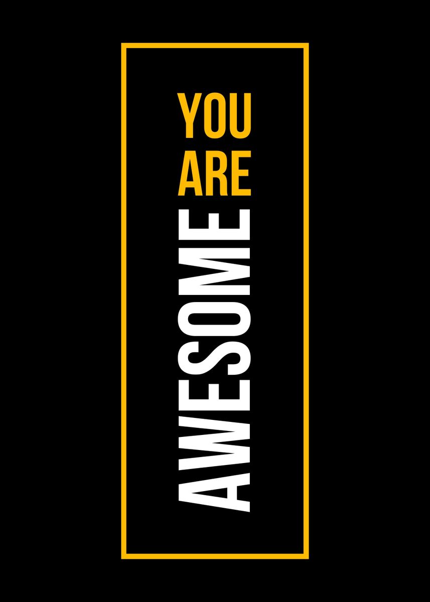 'You Are Awesome' Poster by RECTANGLE BLACK Displate