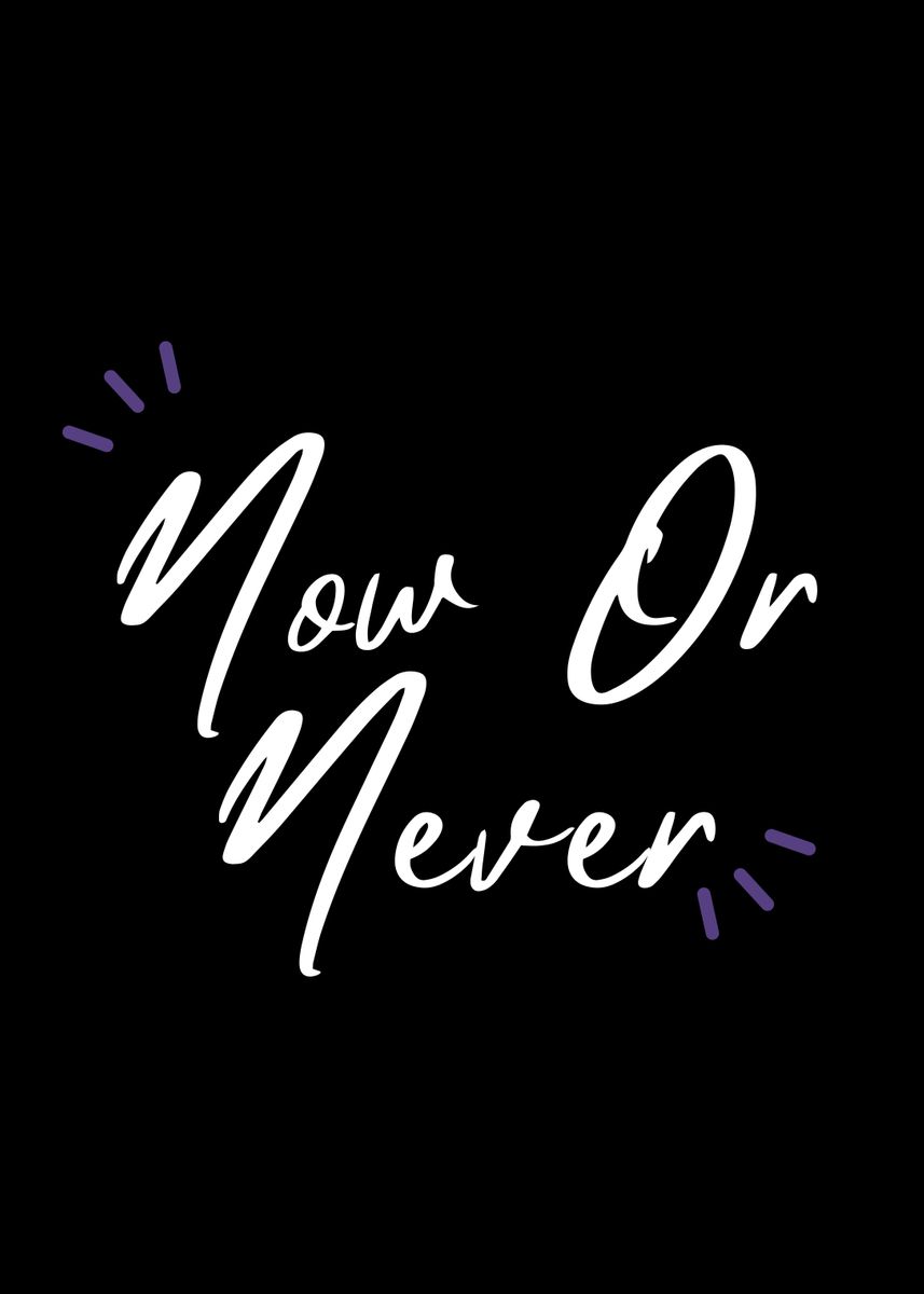 'Now Or Never' Poster by RECTANGLE BLACK | Displate