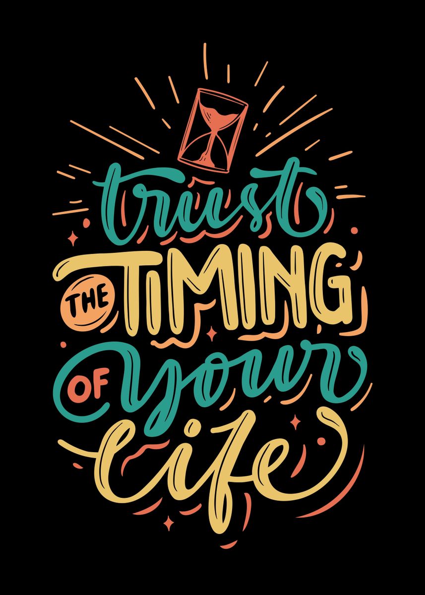 'Trust The Timing Of Your ' Poster, picture, metal print, paint by ...