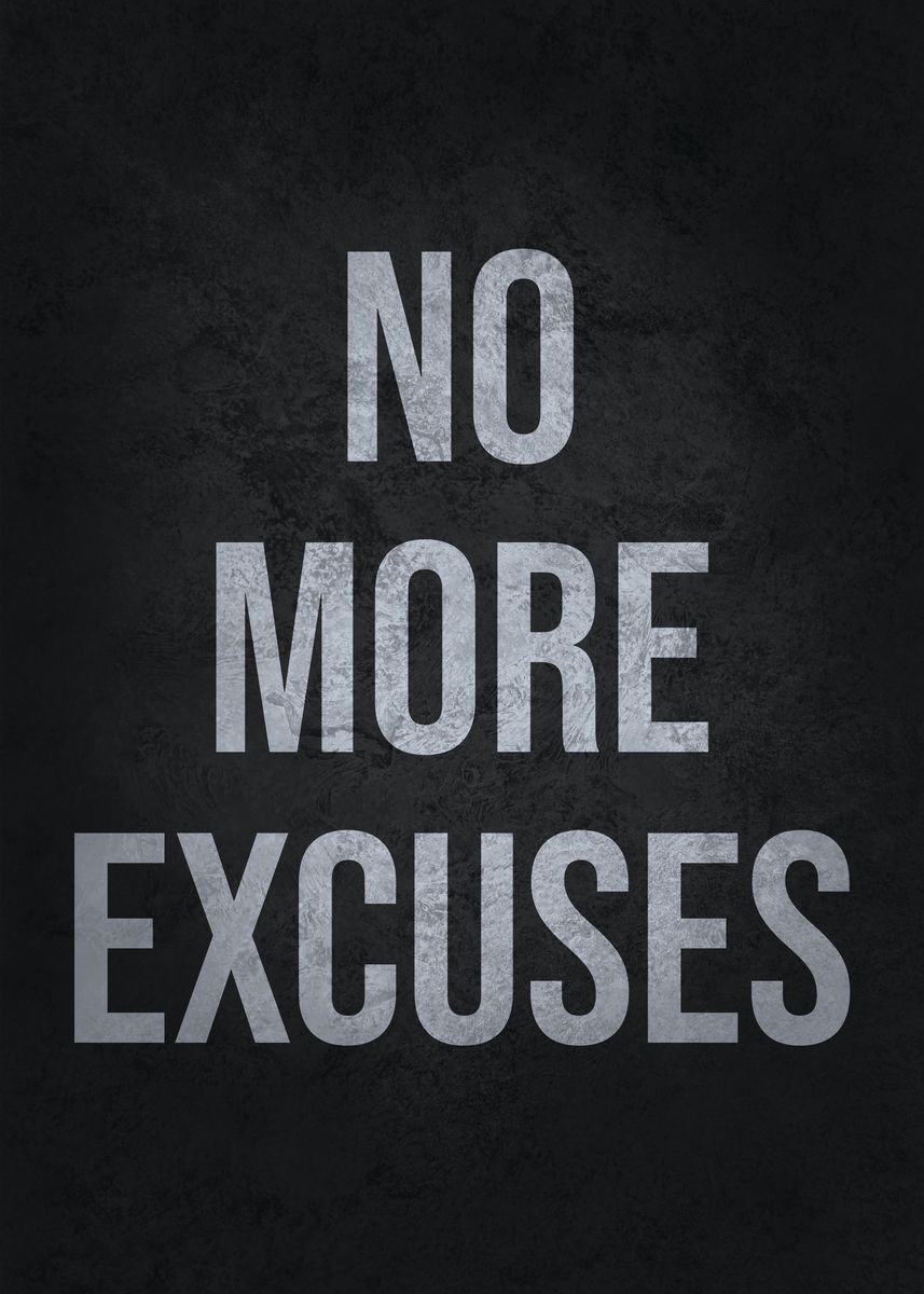 'No More Excuses' Poster, picture, metal print, paint by CHAN | Displate