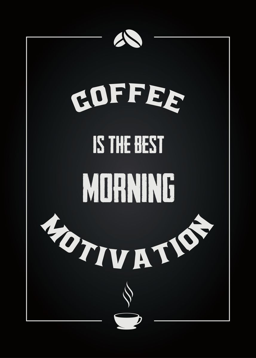 'Quote Coffee Is The Best' Poster by d Quote Displate