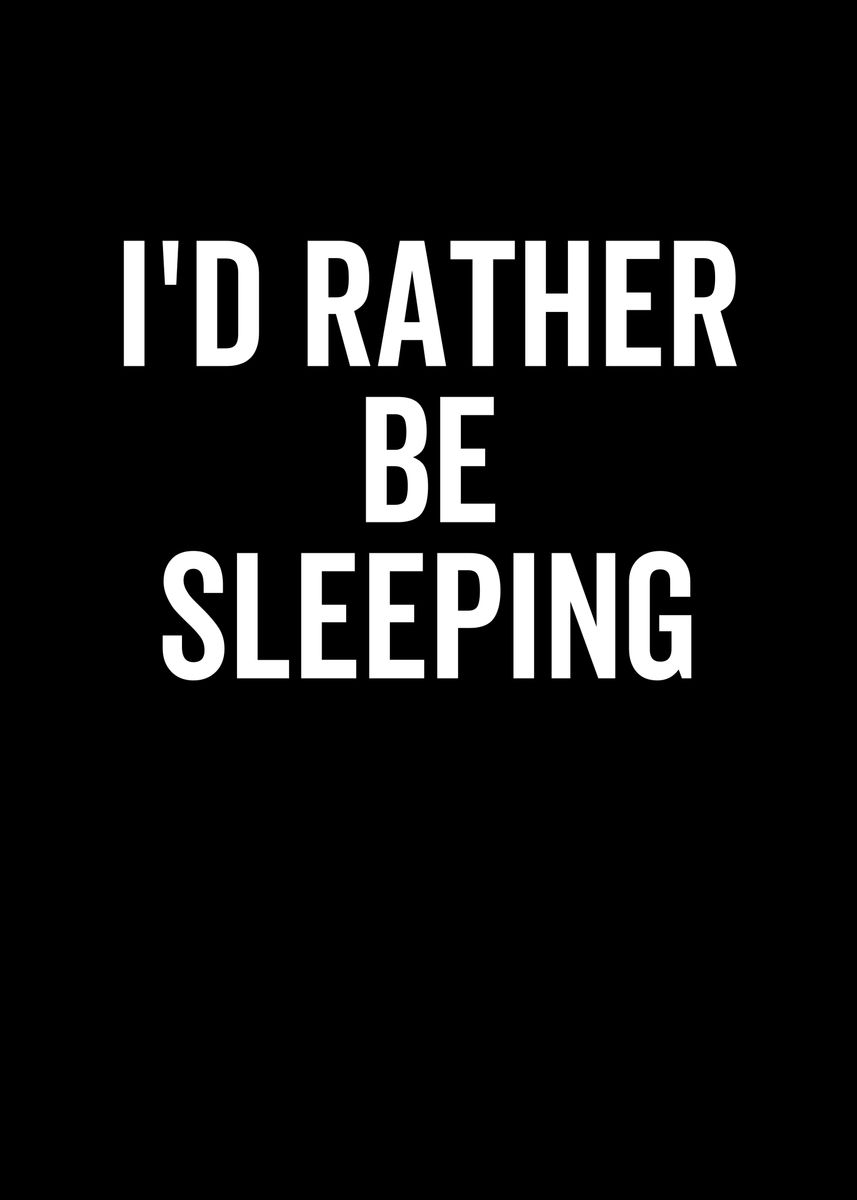 'Id Rather Be Sleeping' Poster, picture, metal print, paint by Francois ...