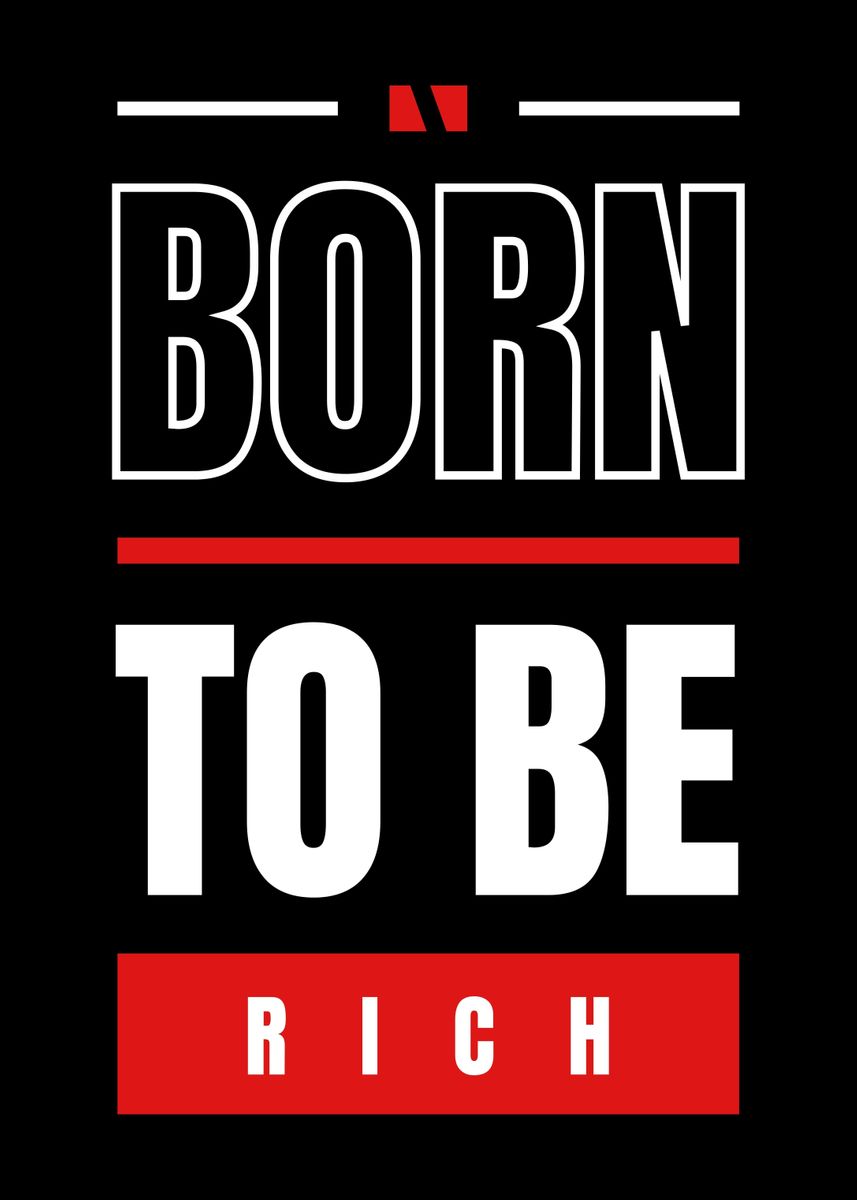 Born To Be Rich Poster By Rayya Syafiqah Displate