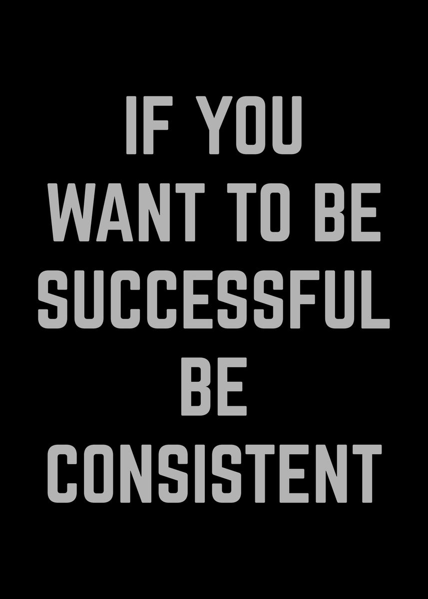 'Be Consistent' Poster by albran karan | Displate