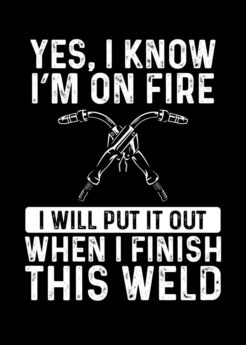 'Welder is on fire' Poster, picture, metal print, paint by BeMi | Displate